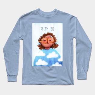 Dream big Long Sleeve T-Shirt